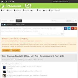 X10 Mini/Mini Pro - Développement, Rom & Co - Forum de FrAndroid-Mozilla Firefox