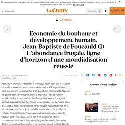 Economie du bonheur et développement humain. Jean-Baptiste de Foucauld (1) L'abondance frugale, ligne d'horizon d'une mondialisation réussie - La Croix