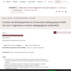 DL 25/02 - L’Institut de développement et d’innovation pédagogiques (IDIP) recrute 2 Ingénieur.e.s techno-pédagogiques multimédia - Université de Strasbourg