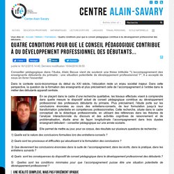 Quatre conditions pour que le conseil pédagogique contribue à du développement professionnel des débutants...