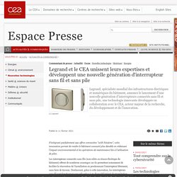 Espace Presse - Legrand et le CEA unissent leurs expertises et développent une nouvelle génération d'interrupteur sans fil et sans pile