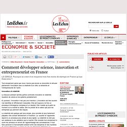 Comment développer science, innovation et entrepreneuriat en France
