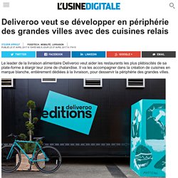 Deliveroo veut se développer en périphérie des grandes villes avec des cuisines relais