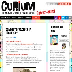 Comment développer sa résilience? - Curium magazine