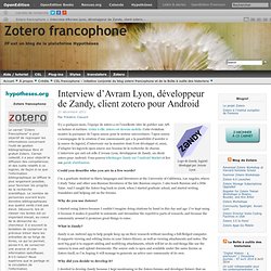 Interview d’Avram Lyon, développeur de Zandy, client zotero pour Android