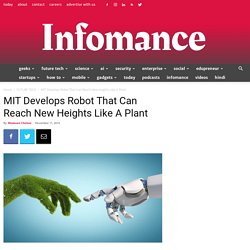 MIT Develops Robot That Can Reach New Heights Like A Plant