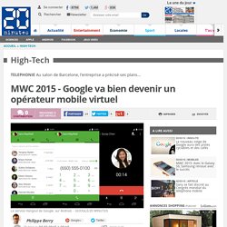 MWC 2015 - Google va bien devenir un opérateur mobile virtuel