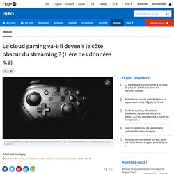 Le cloud gaming va-t-il devenir le côté obscur du streaming ? (L'ère des données 4.1)