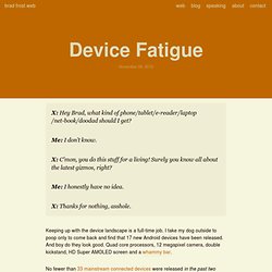 Device Fatigue