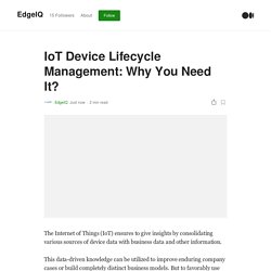 IoT Device Lifecycle Management: Why You Need It?
