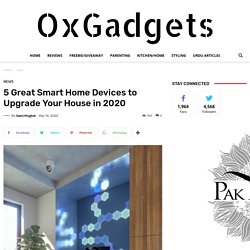 5 Great Smart Home Devices to Upgrade Your House in 2020 - OxGadgets