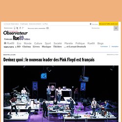 Devinez quoi : le nouveau leader des Pink Floyd est français