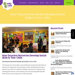 How Social Skills Devleop in your Child by Daycare Nurseries