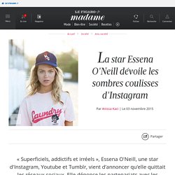 La star Essena O'Neill dévoile les sombres coulisses d'Instagram