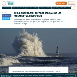 Le GIEC dévoile un rapport spécial sur les océans et la cryosphère