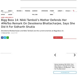 Bigg Boss 14: Nikki Tamboli's Mother Defends Her #MeToo Remark On Devoleena Bhattacharjee, Says She Did It For Sidharth Shukla