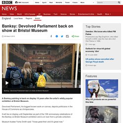 Banksy: Devolved Parliament back on show at Bristol Museum