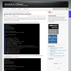 Devoted to VMware » Check Disk (Thin/Thick from cmd line)