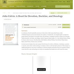 John Calvin: A Heart for Devotion, Doctrine, and Doxology: Burk Parsons - Book - Theology, Basic Reformed Theology, Church History, Biography