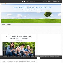 Best Devotional Apps For Christian Teenagers