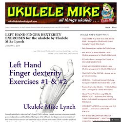 LEFT HAND FINGER DEXTERITY EXERCISES for the ukulele by Ukulele Mike Lynch