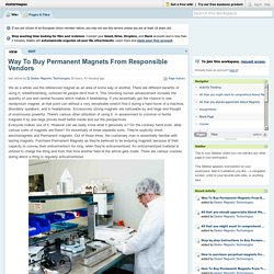 Way To Buy Permanent Magnets From Responsible Vendors?