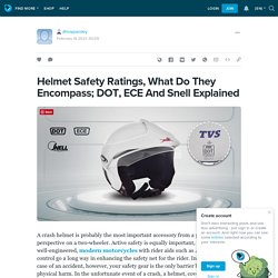 Helmet Safety Ratings, What Do They Encompass; DOT, ECE And Snell Explained: dhirajpandey — LiveJournal