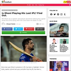 Is Dhoni Playing His Last IPL? Find Out.