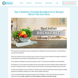 Top 5 Diabetes Friendly Breakfast & Its Recipes Which You Can Have - Blog - Freedom from Diabtes