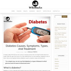 Diabetes Causes : Symptoms,Types, And Treatment