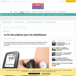 La fin des piqûres pour les diabétiques - Sciencesetavenir.fr