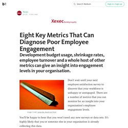 Eight Key Metrics That Can Diagnose Poor Employee Engagement