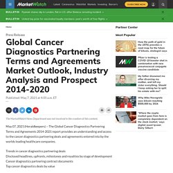 May 2021 Report on Global Cancer Diagnostics Partnering Terms and Agreements Market Overview, Size, Share and Trends 2021-2026