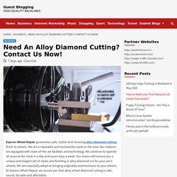 Need An Alloy Diamond Cutting? Contact Us Now!