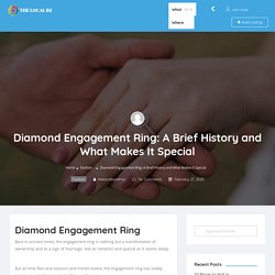 Diamond Engagement Ring: A Brief History and What Makes It Special