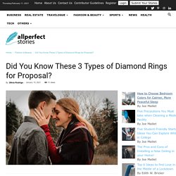 Did You Know These 3 Types of Diamond Engagement Rings for Proposal