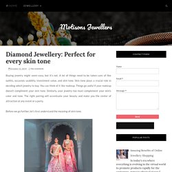 Diamond Jewellery: Perfect for every skin tone