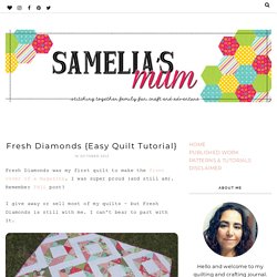 Samelia's Mum: Fresh Diamonds {Easy Quilt Tutorial}