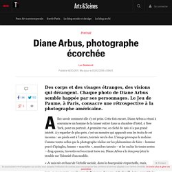 Diane Arbus, photographe écorchée - Arts et scènes