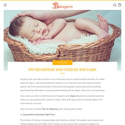 10 Best Tips For Diapering When Traveling With A Baby – Bdiapers