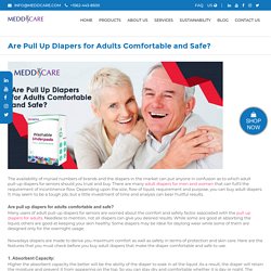 Are Pull Up Diapers for Adults Comfortable and Safe?