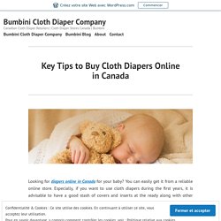 Key Tips to Buy Cloth Diapers Online in Canada – Bumbini Cloth Diaper Company