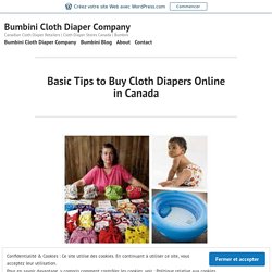 Basic Tips to Buy Cloth Diapers Online in Canada – Bumbini Cloth Diaper Company