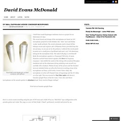 DIY small diaphragm cardioid condenser microphones « David Evans McDonald