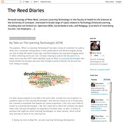 The Reed Diaries: My Take on The Learning Technologist #LTHE