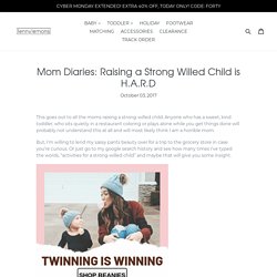 Mom Diaries: Raising a Strong Willed Child is H.A.R.D