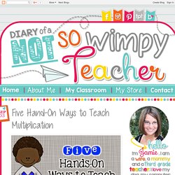 Diary of a Not So Wimpy Teacher: Five Hand-On Ways to Teach Multiplication