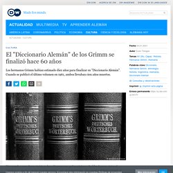 El ″Diccionario Alemán″ de los Grimm se finalizó hace 60 años