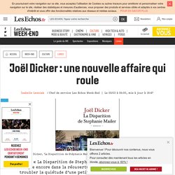 Joël Dicker : une nouvelle affaire qui roule, Les Echos Week-end