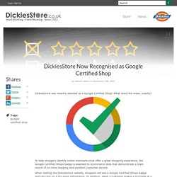 DickiesStore Now Recognised as Google Certified Shop - DickiesStore.co.uk